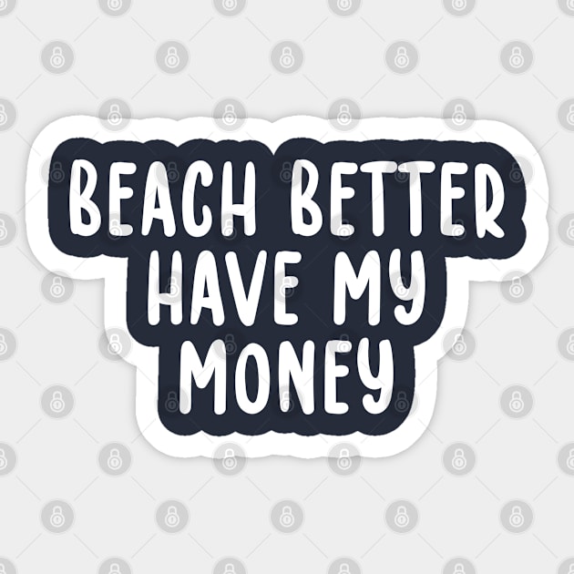 Beach Better Have My Money Metal Detecting Sticker by TIHONA